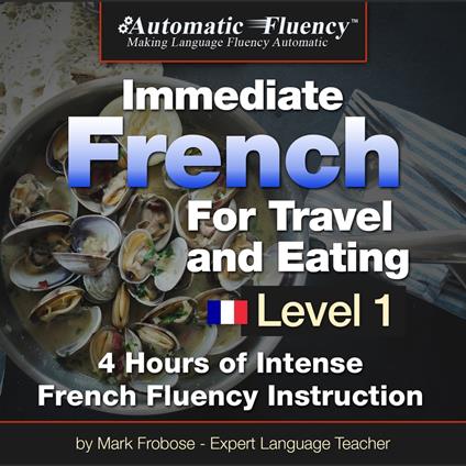 Automatic Fluency® Immediate French for Travel and Eating