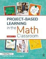 Project-Based Learning in the Math Classroom: Grades 6-10 - Chris Fancher,Telannia Norfar - cover