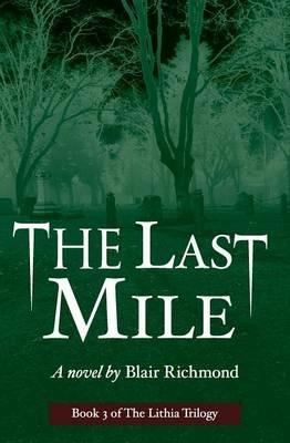 The Last Mile: The Lithia Trilogy, Book 3 - Blair Richmond - cover