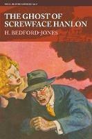 The Ghost of Screwface Hanlon - H Bedford-Jones - cover