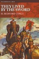 They Lived by the Sword - H Bedford-Jones - cover