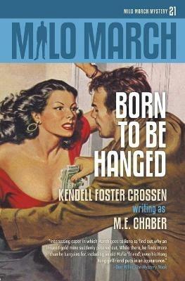 Milo March #21: Born to Be Hanged - M E Chaber,Kendell Foster Crossen - cover