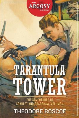 Tarantula Tower: The Adventures of Scarlet and Bradshaw, Volume 4 - Theodore Roscoe - cover