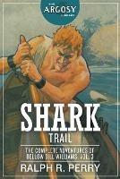 Shark Trail: The Complete Adventures of Bellow Bill Williams, Volume 3