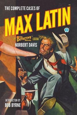 The Complete Cases of Max Latin - Norbert Davis - cover