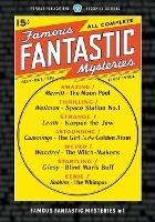 Famous Fantastic Mysteries #1: Facsimile Edition - A Merritt,Manly Wade Wellman,Donald Wandrei - cover