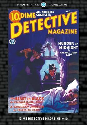 Dime Detective Magazine #10: Facsimile Edition - Carroll John Daly,Frederick Nebel,Erle Stanley Gardner - cover