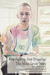 Keep Fighting, Stop Struggling: The Miles Levin Story - Miles Alpern Levin (Deceased) - cover