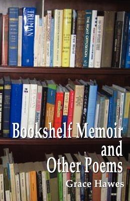 Bookshelf Memoir and Other Poems - Grace Hawes - cover