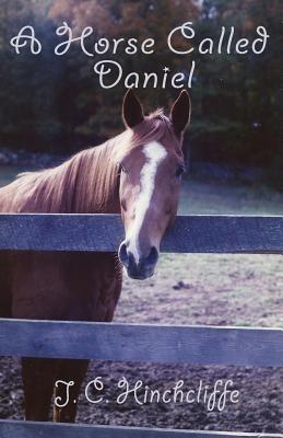 A Horse Called Daniel - J C Hinchcliffe - cover