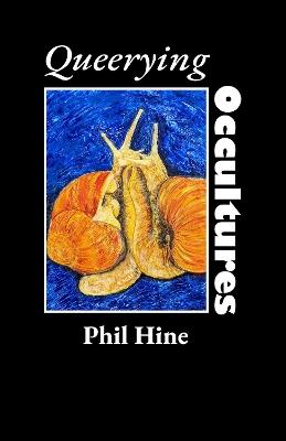 Queerying Occultures: Essays from Enfolding Vol. 1 - Phil Hine - cover