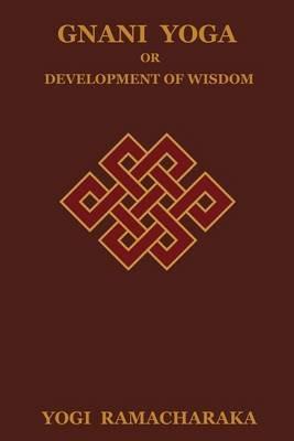 Gnani Yoga or Development of Wisdom - Yogi Ramacharaka - cover