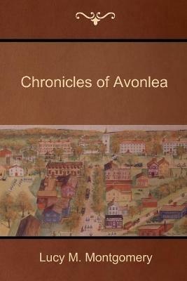 Chronicles of Avonlea - Lucy M Montgomery - cover