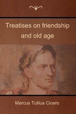 Treatises on friendship and old age - Marcus Tullius Cicero - cover