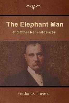 The Elephant Man and Other Reminiscences - Frederick Treves - cover