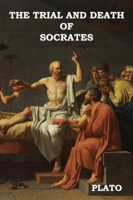 The Trial and Death of Socrates - Plato - cover