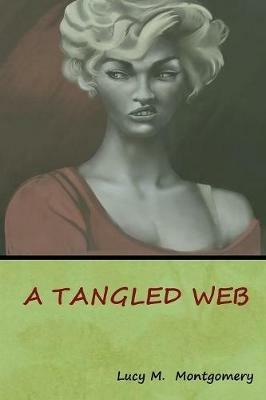 A Tangled Web - Lucy M Montgomery - cover