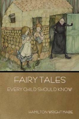 Fairy Tales Every Child Should Know - Hamilton Wright Mabie - cover