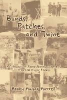 Blinds, Patches and Twine: A Collection of Short Stories and Poems from the Hagar Family