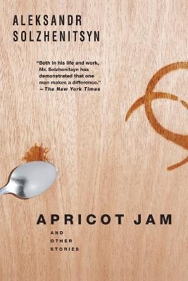 Apricot Jam: And Other Stories - Aleksandr Solzhenitsyn - cover