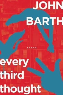 Every Third Thought: A Novel in Five Seasons - John Barth - cover