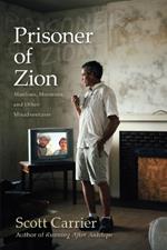 Prisoner Of Zion: Muslims, Mormons and Other Misadventures