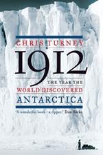 1912: The Year the World Discovered Antarctica