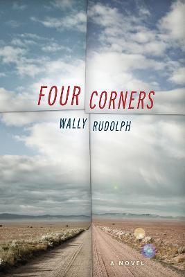 Four Corners: A Novel - Wally Rudolph - cover