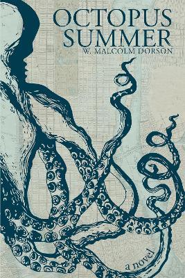 Octopus Summer: A Novel - Malcolm Dorson - cover