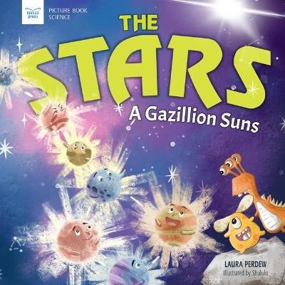 The Stars: A Gazillion Suns - Laura Perdew - cover