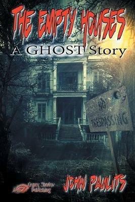 The Empty Houses: A Ghost Story - John Paulits - cover