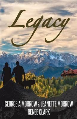 Legacy - George a Morrow,Jeanette Morrow,Renee Clark - cover