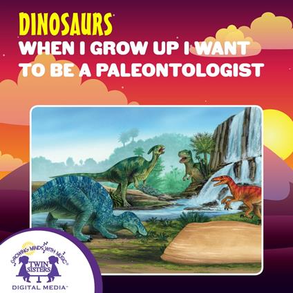 When I Grow Up I Want To Be A Paleontologist