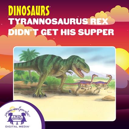 Tyrannosaurus rex Didn’t Get His Supper