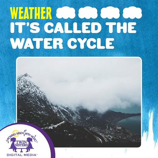 It's Called The Water Cycle