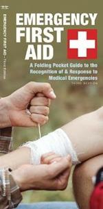 Emergency First Aid: A Folding Pocket Guide to the Recognition of & Response to Medical Emergencies