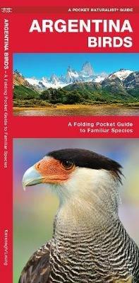 Argentina Birds: A Folding Pocket Guide to Familiar Species - James Kavanagh,Waterford Press - cover