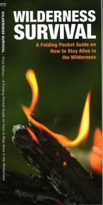 Wilderness Survival: A Folding Pocket Guide on How to Stay Alive in the Wilderness - James Kavanagh - cover