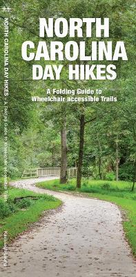 North Carolina Day Hikes: A Folding Guide to Easy & Accessible Trails - James Kavanagh - cover