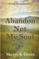 Abandon Not My Soul - Sherye S Green - cover