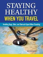 Staying Healthy When You Travel: Avoiding Bugs, Bites, Bellyaches, and More