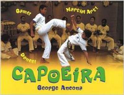 Capoeira: Game! Dance! Martial Art! - George Ancona - cover