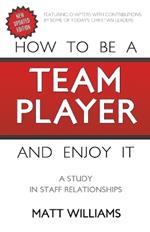 How To Be A Team Player and Enjoy It: A Study in Staff Relationships