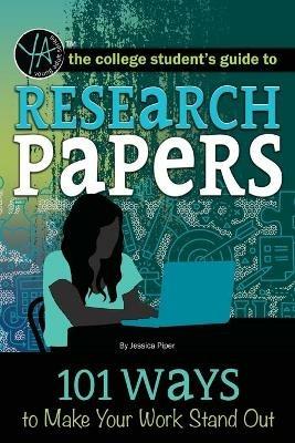 Research Papers: 101 Ways to Make Your Work Stand Out - Jessica E Piper - cover