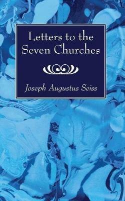 Letters to the Seven Churches - Joseph Augustus Seiss - cover