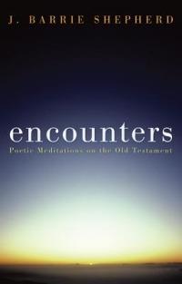 Encounters: Poetic Meditations on the Old Testament - J. Barrie Shepherd - cover