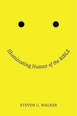 Illuminating Humor of the Bible - Steven Walker - cover