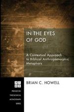 In the Eyes of God: A Metaphorical Approach to Biblical Anthropomorphic Language