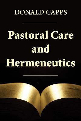 Pastoral Care and Hermeneutics - Donald Capps - cover