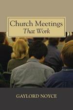 Church Meetings That Work